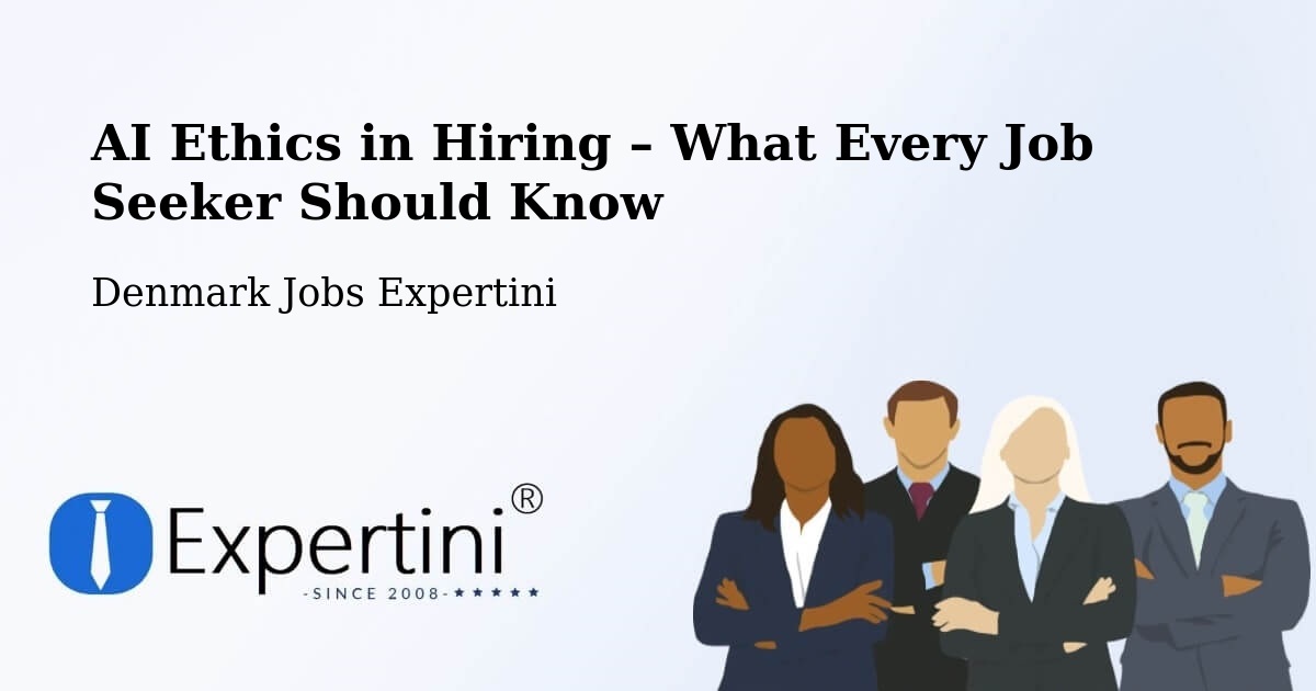 AI Ethics in Recruitment & Hiring – Vildbjerg - Vildbjerg, Denmark Jobs Expertini